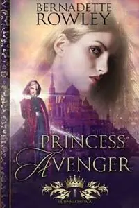 Lage Kosten Princess Avenger - Bernadette Rowley - Libro in lingua inglese - Bernadette Rowley Fantasy - The Queenmakers Saga