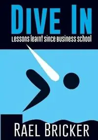 Dive in Lessons learnt since Business School - Rael Ivan Bricker - Libro in lingua inglese - Rael Bricker - Give Your Business the Edge - Flitsaanbieding
