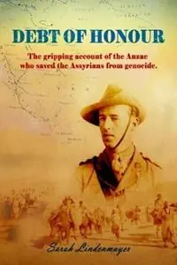 Laatste Kans Debt of Honour How an Anzac saved the Assyrian people from Genocide - Sarah Lindenmayer - Libro in lingua inglese - Inspiring Publishers -