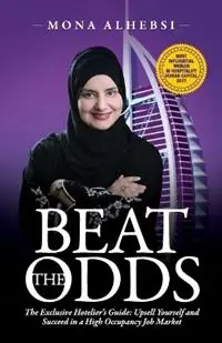 Uitverkoop Beat the Odds The Exclusive Hotelier‘s Guide Upsell Yourself and Succeed in a High Occupancy Job Market - Mona Alhebsi - Libro in lingua inglese - Passionpreneur Publishing -