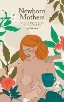 Newborn Mothers When a Baby is Born, so is a Mother. - Julia Jones - Libro in lingua inglese - Newborn Mothers - Tijdelijk Beschikbaar