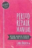 Seizoensaanbieding Period Repair Manual Natural Treatment for Better Hormones and Better Periods - Lara Briden Nd - Libro in lingua inglese - Greenpeak Publishing -
