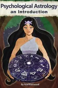 Gecertificeerd Psychological Astrology An Introduction - Noel Eastwood - Libro in lingua inglese - Noel Eastwood - Psychological Astrology