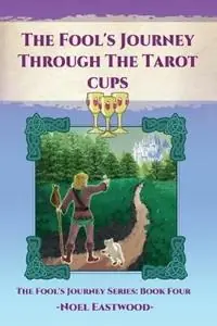 Laatste Kans The Fool‘s Journey Through The Tarot Cups - Noel Eastwood - Libro in lingua inglese - Noel Eastwood - Fool‘s Journey