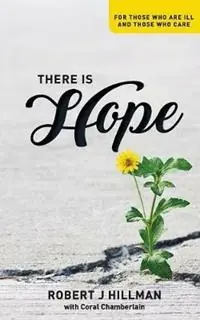 Voordeelprijs There is Hope For those who are ill and those who care - Robert J Hillman - Libro in lingua inglese - Initiate Media Pty Ltd -