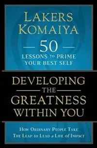 Developing the Greatness Within You How Ordinary People Take The Leap to Lead a Life of Impact - Lakers Komaiya - Libro in lingua inglese - Olalekan Komaiya - Gecertificeerd