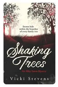 Exclusieve Aanbieding Shaking Trees - Vicki Stevens - Libro in lingua inglese - Vicki Stevens - Abby Eaton Mystery
