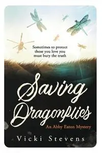 Bestel Nu Saving Dragonflies - Vicki Stevens - Libro in lingua inglese - Bloodwood Press - Abby Eaton Mystery