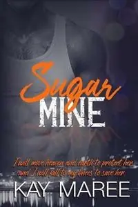 Sugar Mine - Kay Maree - Libro in lingua inglese - Kaylene Cangiano - Mine Gereduceerde Prijs