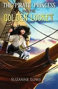 Hete Deal The Pirate Princess and the Golden Locket - Suzanne Lowe - Libro in lingua inglese - Silvergum Publishing - Pirate Princess