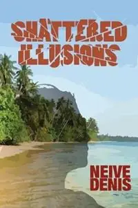 Actieprijs Shattered Illusions - Neive Denis - Libro in lingua inglese - Denise Neville - Sonoma Whittington Case File