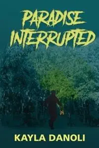 Paradise Interrupted - Kayla Danoli - Libro in lingua inglese - Denise Neville - Favoriet