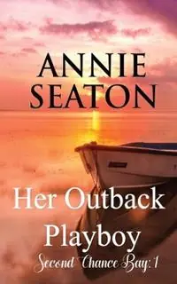 Her Outback Playboy - Annie Seaton - Libro in lingua inglese - Annie Seaton Author - Second Chance Bay Fabrieksprijs