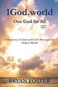 Premium 1God.world One God for All (Large Print) - Bryan Foster - Libro in lingua inglese - Great Developments Publishers - God Today‘