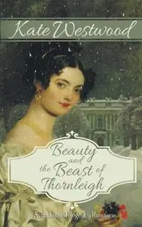 Beauty and the Beast of Thornleigh - Kate Westwood - Libro in lingua inglese - IndigoSkies Press - Rechtstreeks Van De Fabrikant