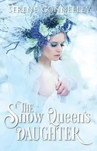 Finale Uitverkoop The Snow Queen‘s Daughter - Serene Conneeley - Libro in lingua inglese - Serene Conneeley/Blessed Bee -