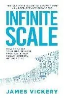 Infinite Scale The ultimate guide to growth for Managed Service Providers - James Vickery - Libro in lingua inglese - I Know It - Uitverkoop