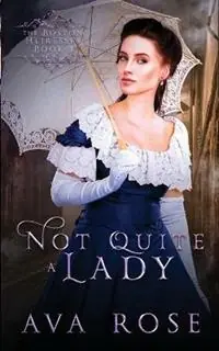 Not Quite a Lady A Sweet Victorian Gothic Historical Romance - Ava Rose - Libro in lingua inglese - Flourish Books - The Boston Heiresses Lage Prijs