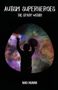Autism Superheroes The Spark Within - Niki Humm - Libro in lingua inglese - White Light Publishing House - Direct Beschikbaar