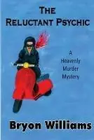 The Reluctant Psychic - Bryon Williams - Libro in lingua inglese - Sole Trader - Nieuw