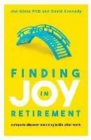 Lage Prijs Finding Joy in Retirement 4 Steps to Discover Meaning in Life After Work - Jon Glass - David Kennedy - Libro in lingua inglese - Grammar Factory Publishing -