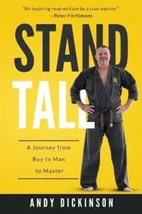 Stand Tall A Journey from Boy to Man to Master - Andy Dickinson - Libro in lingua inglese - Andrew Dickinson - Aanbieding