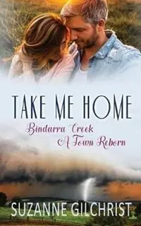Take Me Home Bindarra Creek A Town Reborn - Suzanne Gilchrist - Se Gilchrist - Libro in lingua inglese - Mallee Star Enterprises - Bindarra Creek a Town Reborn Lage Prijs