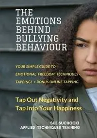 The Emotions Behind Bullying Behaviour - Sue Suchocki - Libro in lingua inglese - Mjl Publications - Beperkte Voorraad