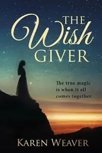 Alleen Vandaag The Wish Giver the true magic is when it all comes together - Karen Weaver - Libro in lingua inglese - Karen MC Dermott -