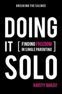 Doing It Solo Finding Freedom in Single Parenting - Kristy Quaziz - Libro in lingua inglese - Initiate Media Pty Ltd - Koop Online