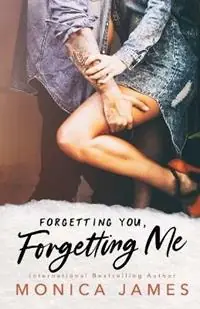 Forgetting You, Forgetting Me - Monica James - Libro in lingua inglese - Monica James - Memories from Yesterday Snelle Levering
