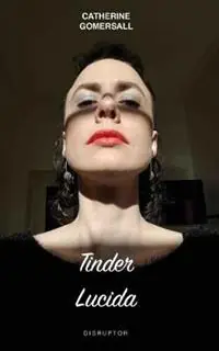 Lage Prijs Tinder Lucida - Gomersall J Catherine - Libro in lingua inglese - Catherine Gomersall - Disruptor Photobooks - 2