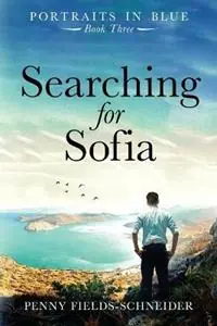 Searching for Sofia Portraits in Blue - Book Three - Penny Fields-Schneider - Libro in lingua inglese - Penny Fields-Schneider - Portraits in Blue Lage Kosten