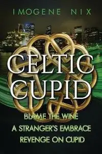 The Celtic Cupid Trilogy - Imogene Nix - Libro in lingua inglese - Love Books Publishing - Nieuw