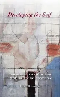 Developing the Self Through the Inner Work Path in the Light of Anthroposophy - Lisa Romero - Libro in lingua inglese - Inner Work Books - Beperkt Aanbod