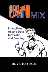 Fabrieksprijs Profitomix Intangibles, AI and Data For Profit and Funding - Victor Paul - Libro in lingua inglese - Rising Sun Publishing House -