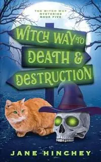 Merkproduct Witch Way to Death and Destruction A Witch Way Paranormal Cozy Mystery 5 - Jane Hinchey - Libro in lingua inglese - Baywolf - Witch Way