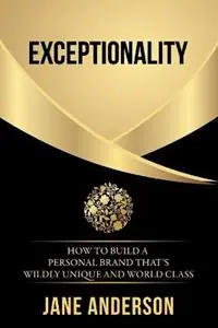 Direct Verzonden Exceptionality How to build a personal brand that‘s wildly unique and world class - Jane Anderson - Libro in lingua inglese - Jane Anderson P/L -