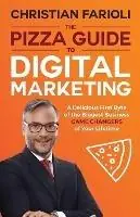 The Pizza Guide to Digital Marketing A Delicious First Byte of the Biggest Business Game Changers of Your Lifetime - Prof Christian Farioli - Libro in lingua inglese - Passionpreneur Publishing - Betrouwbaar