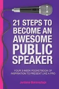 Laatste Kans 21 Steps To Become An Awesome Public Speaker Your 3-Week Pocketbook of Inspiration to Present Like a Pro - Jordana Borensztajn - Libro in lingua inglese - Jordana Borensztajn -