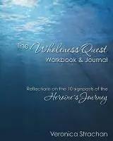 Rechtstreeks Van De Fabrikant The Wholeness Quest Workbook & Journal Reflections on the 10 signposts of the Heroine‘s Journey - Veronica Eileen Strachan - Libro in lingua inglese - True Dialogue -