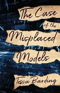 Exclusieve Aanbieding The Case of the Misplaced Models - Tessa Barding - Libro in lingua inglese - Improbable Press -