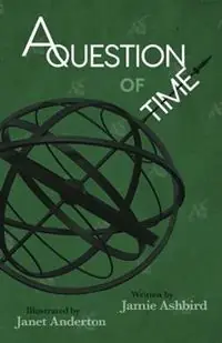 A Question of Time - Jamie Ashbird - Libro in lingua inglese - Improbable Press - Meest Verkocht