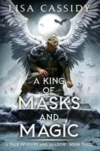 A King of Masks and Magic - Lisa Cassidy - Libro in lingua inglese - Tate House - A Tale of Stars and Shadow Snelle Levering