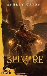 Spectre - Ashley Capes - Libro in lingua inglese - Close-Up Books - Book of Never Gratis Retour