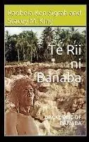 Superprijs Te Rii ni Banaba Backbone of Banaba - Raobeia Ken Sigrah - Stacey M King - Libro in lingua inglese - Banaban Vision Publications - Second Edition
