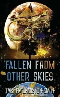Fallen From Other Skies Two Strange Encounters - Tabitha Ormiston-Smith - Libro in lingua inglese - Tabitha Ormiston-Smith - Beperkt Aanbod