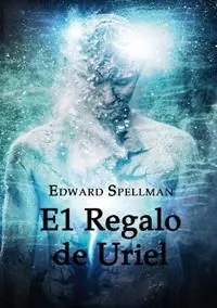 Laatste Versie El Regalo de Uriel - Edward John Spellman - Libro in lingua inglese - Edward Spellman -