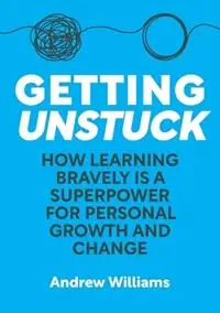 Getting Unstuck - Andrew Williams - Libro in lingua inglese - Agility Consulting Group - Premium