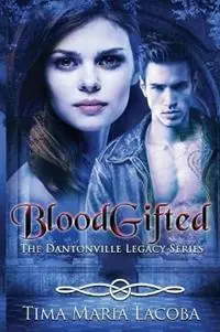 BloodGifted The Dantonville Legacy Series Book 1 - Tima Maria Lacoba - Libro in lingua inglese - Fatima Lacoba - Dantonville Legacy Finale Uitverkoop
